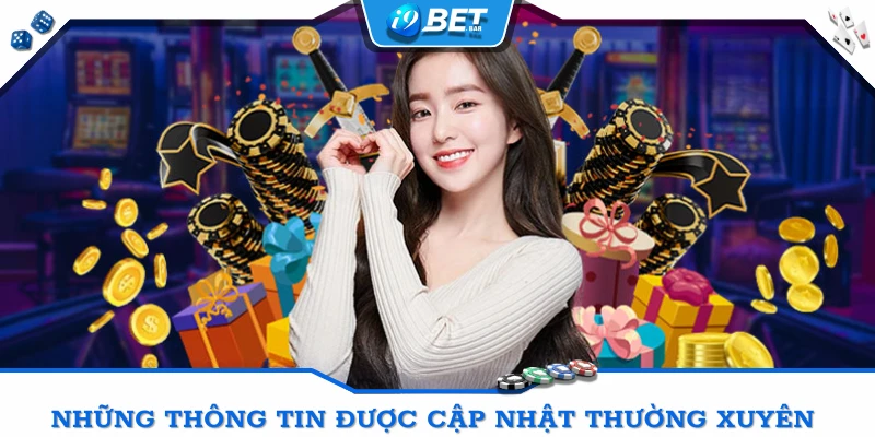 Những thông tin được cập nhật thường xuyên tại tin tức I9BET