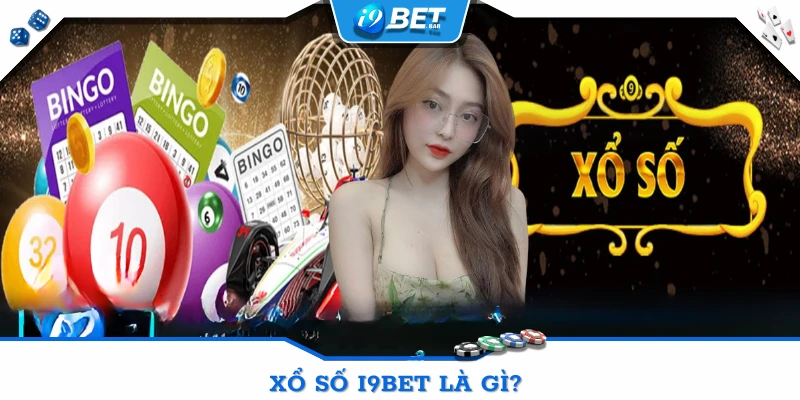 Xổ số I9BET là gì? 